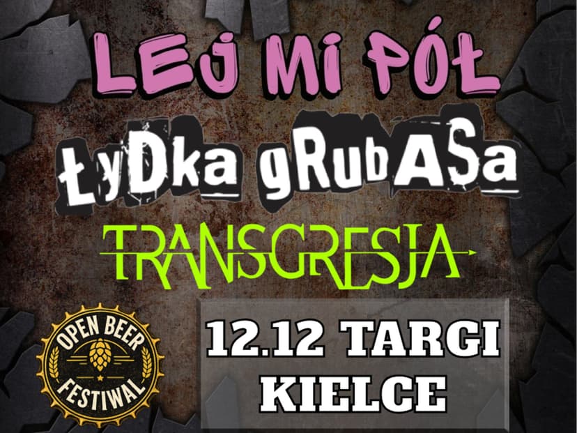 OPEN BEER FESTIWAL: Łydka Grubasa, Lej Mi Pół, Transgresja