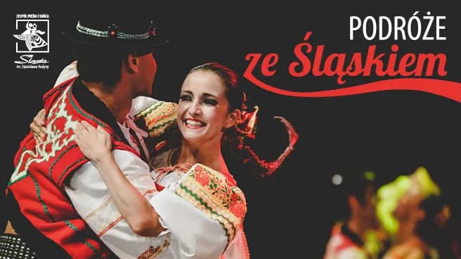 Zespół Pieśni i Tańca "Śląsk" - Podróże ze Śląskiem