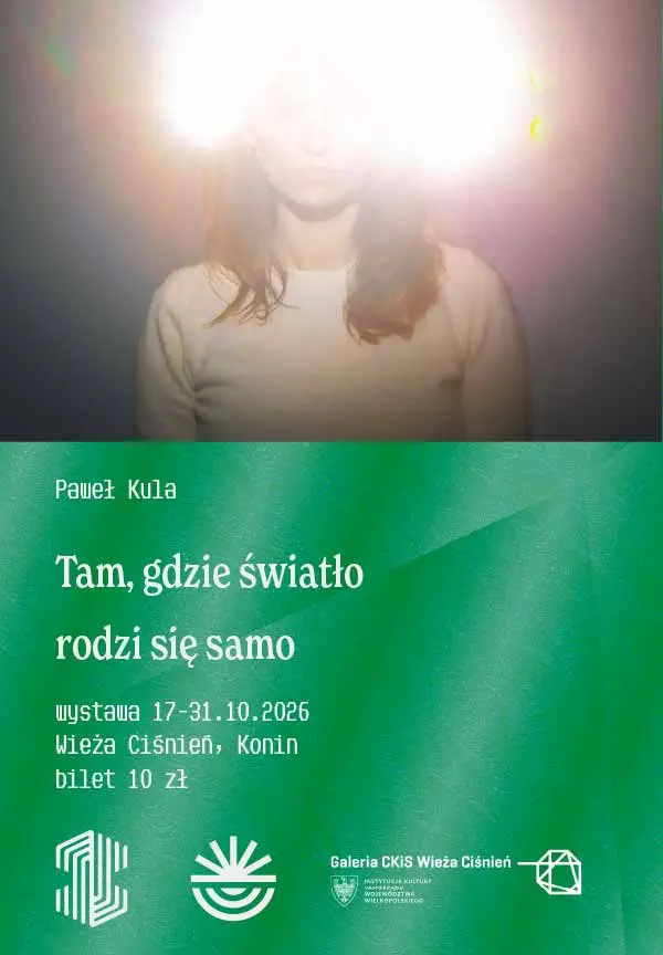 Wystawa Pawła Kuli „Tam, gdzie światło rodzi się samo”