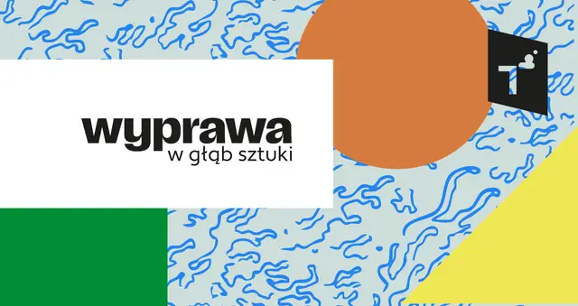 Wyprawa w głąb sztuki. Warsztaty rodzinne do aktualnych wystaw