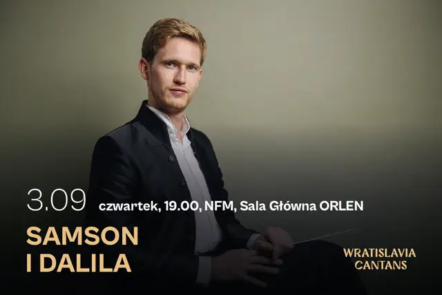 Samson i Dalila | 61. Międzynarodowy Festiwal Wratislavia Cantans im. Andrzeja Markowskiego