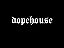 Dopehouse