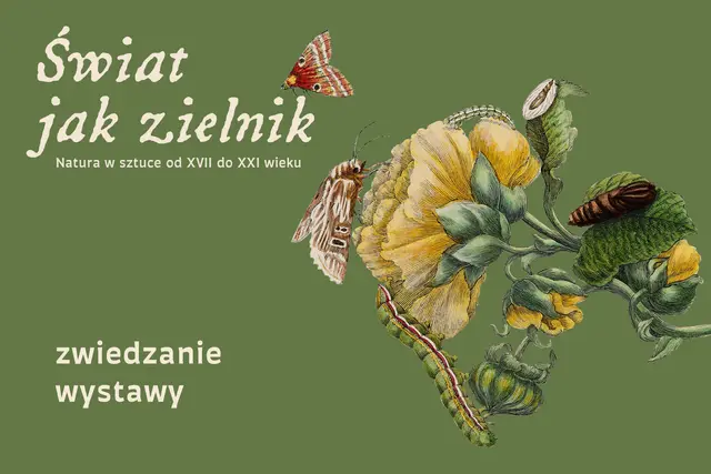 „Świat jak zielnik. Natura w sztuce od XVII do XXI wieku” - Rodzinne zwiedzanie wystawy.