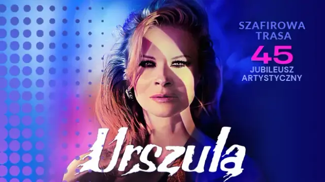 Urszula - Szafirowa Trasa. 45 Jubileusz Artystyczny