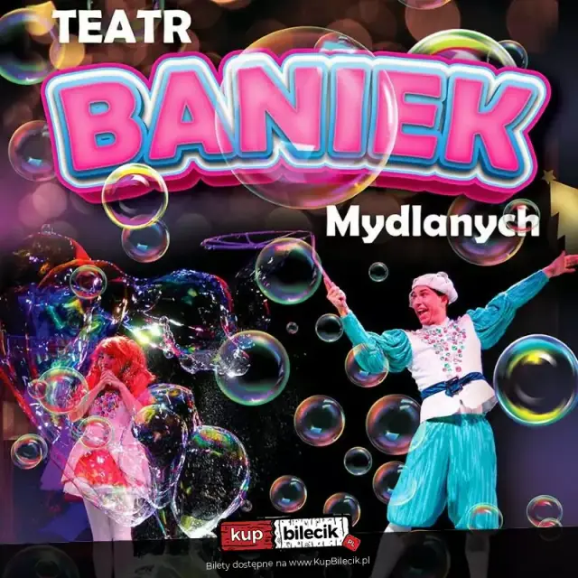 Teatr Baniek Mydlanych Tajemnica Bańki Szczęścia