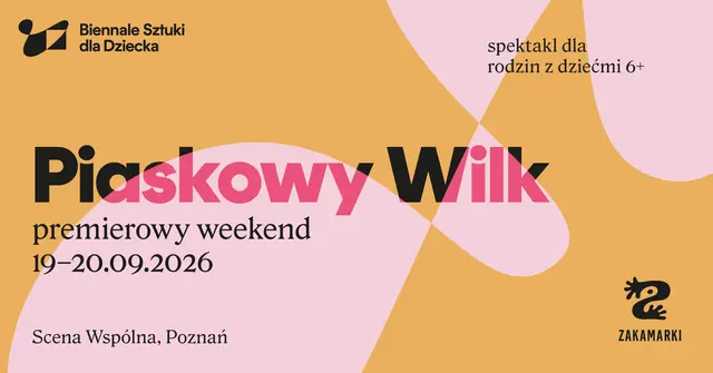 Piaskowy Wilk / 1. spektakl premierowy realizowany w ramach 26. Biennale Sztuki Dla Dziecka